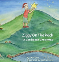 Title: Ziggy on the Rock A Caribbean Christmas, Author: CM Rohan