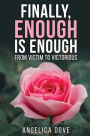 Finally, Enough Is Enough: From Victim to Victorious