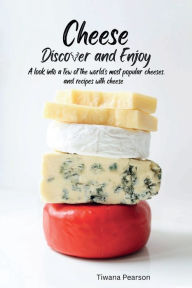 Title: Cheese discover and Enjoy, Author: Tiwana Pearson