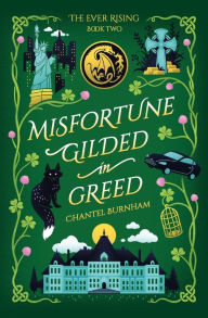 Title: Misfortune Gilded in Greed, Author: Chantel Burnham