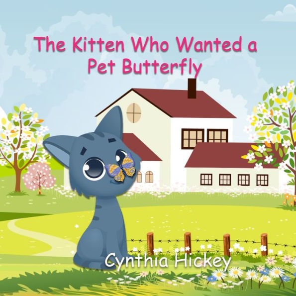 The Kitten Who Wanted a Pet Butterfly