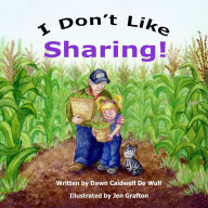 Title: I Don't Like Sharing, Author: Dawn Caldwell de Wulf