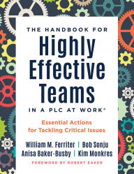 Title: Handbook for Highly Effective Teams in a PLC at Work®: Essential Actions for Tackling Critical Issues (Building highly effective teams), Author: William M. Ferriter