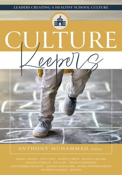 Culture Keepers: Leaders Creating a Healthy school (A comprehensive guide to transform culture)