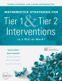 Mathematics Strategies for Tier 1 and Tier 2 Interventions in a PLC at Work®: (Develop your students' grade-level mathematical reasoning and problem-solving skills.)