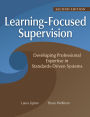 Learning-Focused Supervision Developing Professional Expertise in Standards-Driven Systems, Second Edition: (Enhance teacher effectiveness through learning-focused supervision)