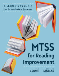 Title: MTSS for Reading Improvement: A Leader's Tool Kit for Schoolwide Success (Reading science in action: an MTSS tool kit), Author: Sarah Brown