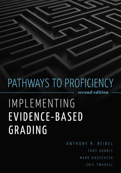 Pathways to Proficiency, Second Edition: Implementing Evidence-Based Grading, Second Edition (A five-phase process to implement evidence-based grading)