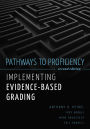 Pathways to Proficiency, Second Edition: Implementing Evidence-Based Grading, Second Edition (A five-phase process to implement evidence-based grading)