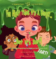 Title: You Might Think It's a Booger...but It's Snot: 110 Weird and Disgusting Facts About the Human Body:, Author: Melinda Falgoust