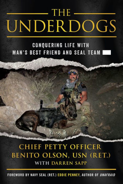 The Underdogs: Conquering Life with Man's Best Friend and SEAL Team -----