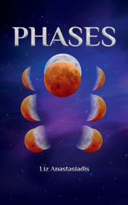 Title: Phases, Author: Liz Anastasiadis