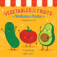 Title: Vegetables That Are Fruits: A Bilingual Fruits Book, Author: Citlali Reyes