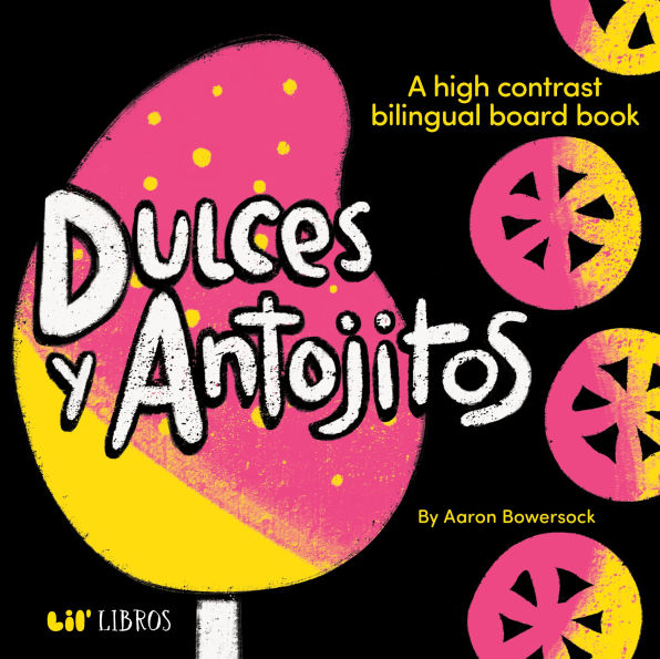 Dulces y Antojitos: A High Contrast Bilingual Board Book