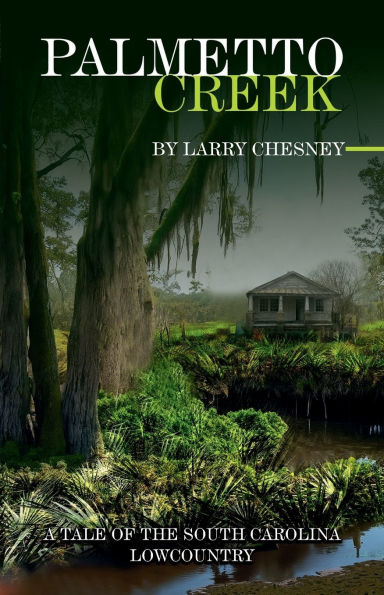 Palmetto Creek: A tale of the South Carolina Lowcountry