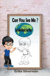 Title: Can You See Me?: Let the World See You, Author: Erika Silverman