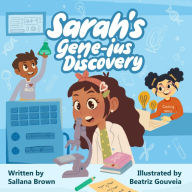 Title: Sarah's Gene-ius Discovery, Author: Sallana Brown