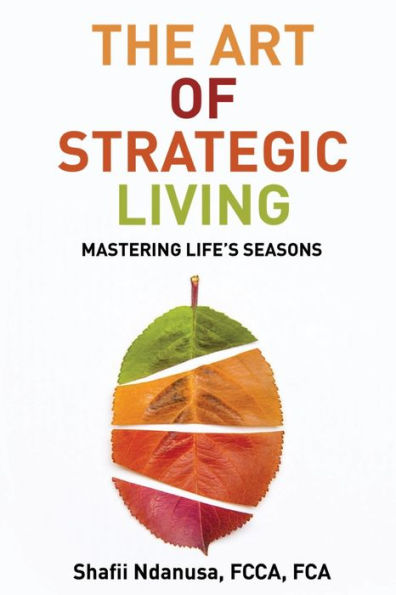 The Art of Strategic Living: Mastering Life's Seasons