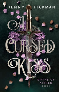 Title: A Cursed Kiss, Author: Jenny Hickman