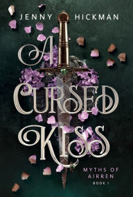 Title: A Cursed Kiss, Author: Jenny Hickman
