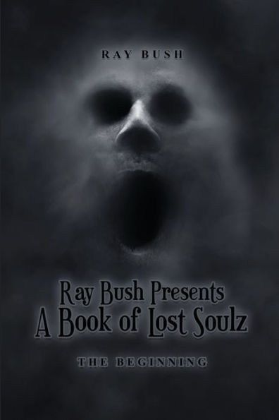 Ray Bush Presents A Book of Lost Souls: The Beginning