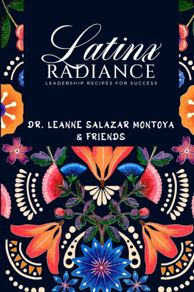 Latinx Radiance: Recipes for Leadership