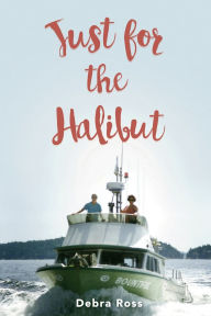 Title: Just for the Halibut, Author: Debra Ross