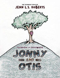 Title: Jonny and Otis: Friendship is Everywhere, Author: Jenn L.S. Roberts