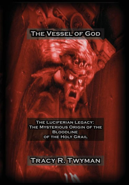 the Vessel of God: Luciferian Legacy: Mysterious Origin Bloodline Holy Grail