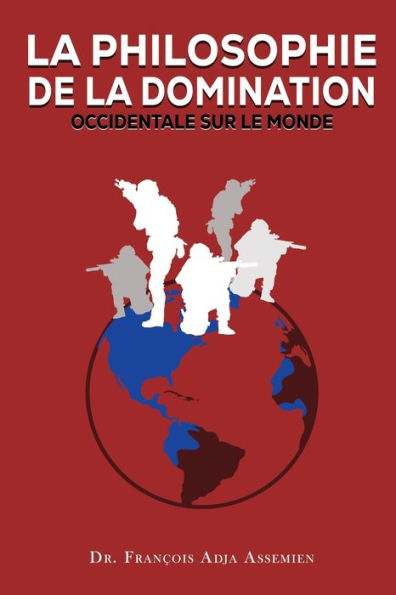 la Philosophie de Domination Occidentale Sur Le Monde