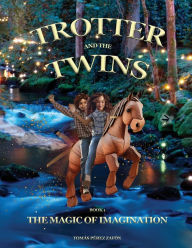 Title: Trotter and the Twins: The Magic of Imagination, Author: Tomás Pérez-Zafón