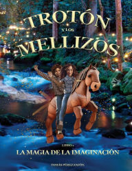 Title: Trotón y los Mellizos: La Magia de la Imaginación, Author: Tomïs Pïrez-Zafïn