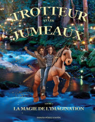Title: Trotteur et les Jumeaux: La Magie de l'Imagination, Author: Tomïs Pïrez-Zafïn