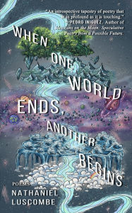 Free online books no download When One World Ends, Another Begins RTF PDF by Nathaniel Luscombe (English Edition) 9781962337151