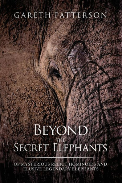 Beyond the Secret Elephants: Of Mysterious Relict Hominoids and Elusive Legendary Elephants