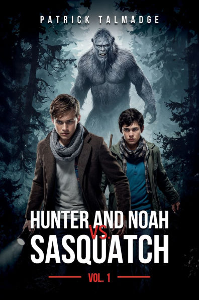 Hunter and Noah vs. Sasquatch Vol. 1
