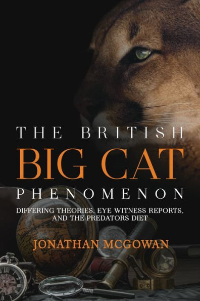 the British Big Cat Phenomenon: Differing Theories, Eye Witness Reports, and Predators Diet