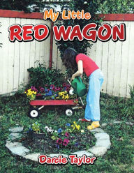 Title: My Little Red Wagon, Author: Darcie Taylor