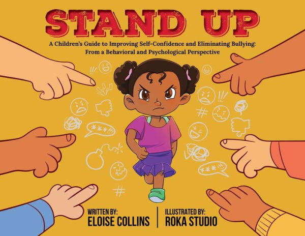 Stand Up: a Children's Guide to Improving Self-Confidence and Eliminating Bullying: From Behavioral Psychological Perspective