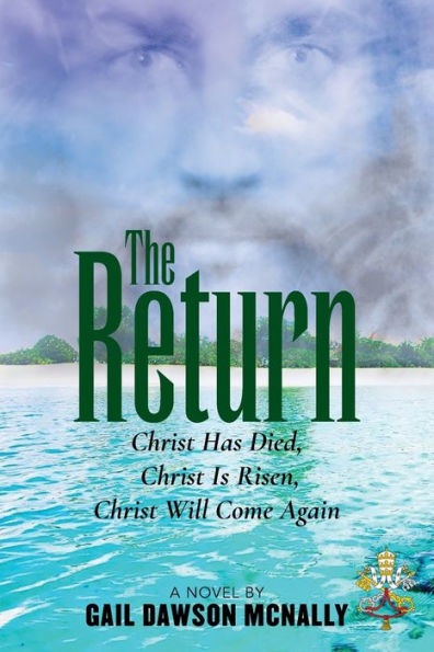 The Return: Christ Has Died, Is Risen, Will Come Again