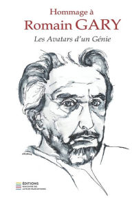 Title: Hommage ï¿½ Romain Gary - Les avatars d'un gï¿½nie, Author: Anna Alexis Michel