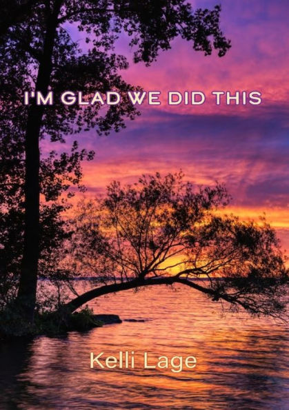 I'm Glad We Did This: A Poetry Chapbook