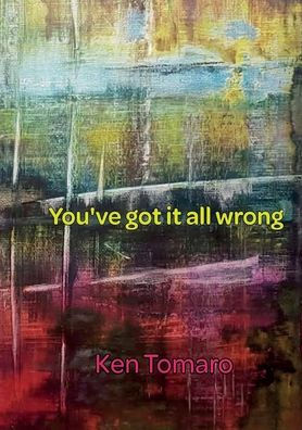 You've Got It All Wrong: Poetry Collection