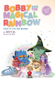 Title: Bobby and the Magical Rainbow, Author: Sety H