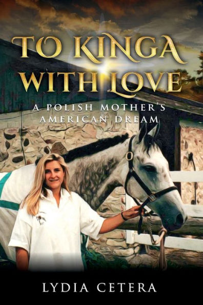 To Kinga, with Love: A Polish Mother's American Dream