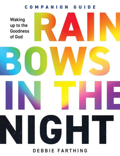 Rainbows in the Night Companion Guide: Waking Up to the Goodness of God