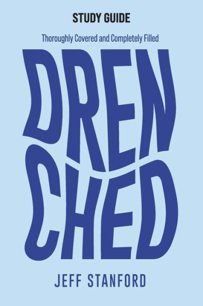 Drenched Study Guide: Thoroughly Covered and Completely Filled