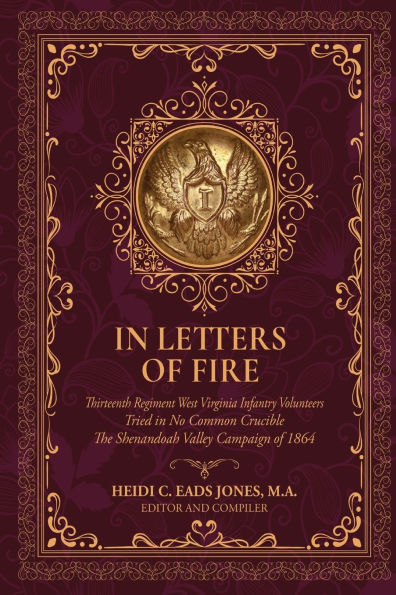 Letters of Fire: Thirteenth Regiment West Virginia Infantry Volunteers, Tried No Common Crucible, The Shenandoah Valley Campaign 1864