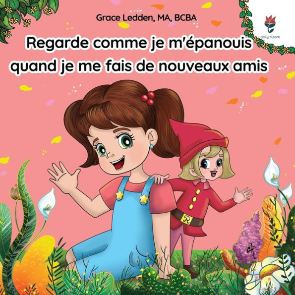 Regarde comme je m'épanouis quand je me fais de nouveaux amis: Une histoire d'adaptation pour les enfants autistes sur la façon de gérer leurs émotions, de pratiquer leurs compétences sociales et d'établir des liens significatifs.