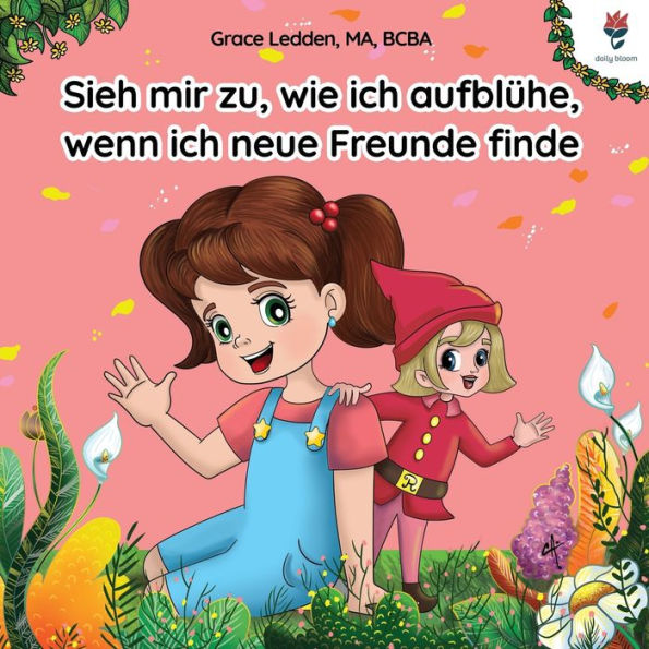 Sieh mir zu, wie ich aufblühe, wenn ich neue Freunde finde: Eine Bewältigungsgeschichte für Kinder mit Autismus, die ihnen zeigt, wie sie mit Emotionen umgehen, soziale Fähigkeiten trainieren und bedeutende Beziehungen aufbauen können.